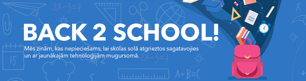 Back to school akcija. Īpašs piedāvājums skolas tehnikai