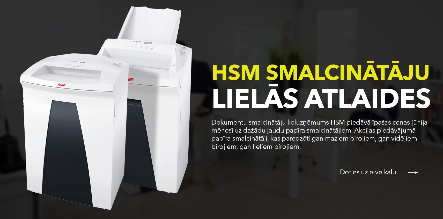 HSM papīra smalcinātājiem lielās atlaides un izdevīgi piedāvājumi. Augstas dokumentu drošības dokumentu smalcinātāji.