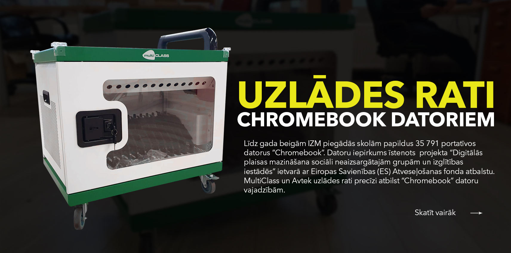 Uzlādes rati Chromebook datoriem ar 16 vai 32 uzlādes vietām. MultiClass uzlādes risinājumi