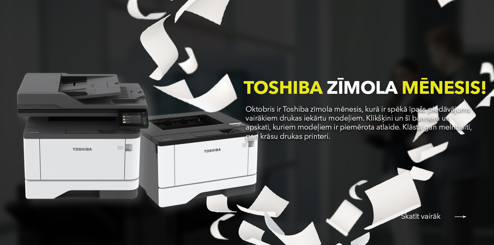 Toshiba zīmola mēneša īpašais piedāvājums - atlaides vairākām Toshiba drukas iekārtām - melnbaltiem un krāsu printeriem 